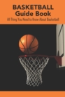 Image for Basketball Guide Book : All Thing You Need to Know About Basketball