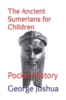 Image for The Ancient Sumerians for Children : Pocket History