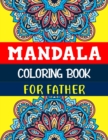Image for Mandala Coloring Book For Father : Stress Relieving Mandala Art Designs, Relaxation Coloring Pages