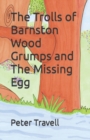 Image for The Trolls of Barnston Wood Grumps and The Missing Egg : Grumps and The Missing Egg
