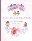 Image for Fleurs Relaxantes : Livre de coloriage pour les enfants