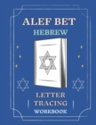 Image for Alef Bet Hebrew Letter Tracing Workbook : Book to Practice Hebrew Alphabet, Practical Notebook to Master Hebrew Writing Skills, Worksheets to Help You in Learning Hebrew Language&amp;Improving Alphabet Wr