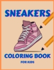 Image for Sneakers Coloring Book For Kids Ages 4-8 : Sneakers Shoes Coloring Book For Kids, &amp;Teen Boys A Sneakers Coloring Book for Kids Fashion