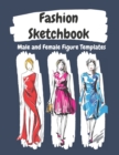 Image for Fashion Sketchbook With Male and Female Figure Templates : Sketchbook for designing clothes for different body types. For artists, ... and fashion lovers. (Minimalist Sketchbooks)