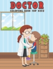 Image for Doctor Coloring Book For Kids : Kids Coloring Pages with Cute Doctors. Best Gift For Kids, Toddlers, Boys And Girls