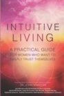 Image for Intuitive Living : A practical guide for women who want to deeply trust themselves