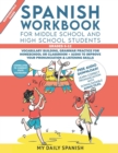 Image for Spanish Workbook for Middle School and High School Students - Grades 6-12 : Vocabulary building, grammar practice for homeschool or classroom + audio to improve your pronunciation &amp; listening skills