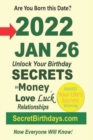 Image for Born 2022 Jan 26? Your Birthday Secrets to Money, Love Relationships Luck : Fortune Telling Self-Help: Numerology, Horoscope, Astrology, Zodiac, Destiny Science, Metaphysics