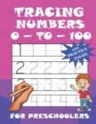 Image for Tracing Numbers 0-To-100 For Preschoolers : 100 Practice Pages: Perfect Fun Practice Toddler Workbook to Learn Numbers (0 To 100) (Big Number Tracing Book for Preschoolers, Kindergarten, and Kids Ages