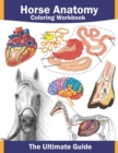 Image for Horse anatomy coloring workbook : Horse anatomy coloring workbook with: horse facts, quizzes, various breeds, horse body and facial language... plus coloring pages, all in one book.