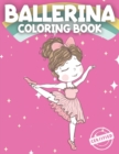 Image for Ballerina Coloring Book : Ballerina Coloring Book For Girls 4-8 Perfect Coloring Book For Girls with a passion for Dance and Ballet