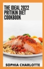 Image for The Ideal 2022 Pritikin Diet Cookbook : A Profound Guide For Weight Control and Healthy Living Following The Pritikin Program With 100+ Recipes