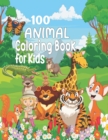 Image for 100 Animal Coloring Book For Kids : 100 Funny Animals. Easy Coloring Pages For Kids