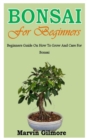 Image for Bonsai for Beginners : Beginners Guide On How To Grow And Care For Bonsai