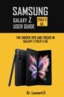 Image for Samsung Galaxy Z Fold 3 5g User Guide : The Hidden Tips and Tricks in Galaxy Z Fold 3 5g