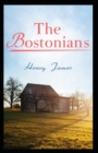 Image for The Bostonians : Classic Original Edition By Henry James(Annotated)