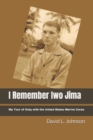 Image for I Remember Iwo Jima : My Tour of Duty with the United States Marine Corps