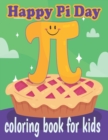 Image for Pi day coloring book for kids : teach kids about the number pi, basic math concepts about the number pi and funny quotes to celebrate pi day march 14th, great ressource for tearchers for pi day activi