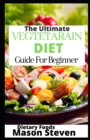 Image for The Ultimate Vegetarian Diet Guide For Beginner