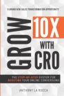 Image for Grow 10X With CRO : Discover 12 Simple Steps for Explosive Conversion Rates: Strategies to Achieve Higher Profits.