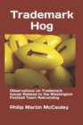 Image for Trademark Hog : Observations on Trademark Issues Related to the Washington Football Team Rebranding