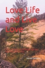Image for Love Life and Live Love : Poetry and Living Life with BiPolar Type One, Depression, and Addiction.