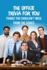 Image for The Office Trivia For You : Things You Shouldn&#39;t Miss From The Series: The Office Games For Everyone