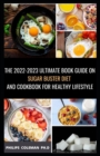 Image for The 2022-2023 Ultimate Book Guide on Sugar Buster Diet and Cookbook for Healthy Lifestyle : Simple and Delicious Sugar Buster Recipes to Loss Weight, Regulate Blood Sugar and sound Living
