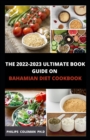 Image for The 2022-2023 Ultimate Book Guide on Bahamian Diet Cookbook