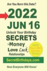 Image for Born 2022 Jun 16? Your Birthday Secrets to Money, Love Relationships Luck : Fortune Telling Self-Help: Numerology, Horoscope, Astrology, Zodiac, Destiny Science, Metaphysics
