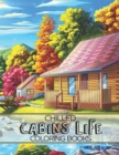 Image for Chilled Cabins Life Coloring Books
