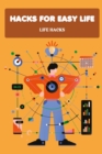 Image for Hacks for Easy Life : Life Hacks: Incredible Life Hacks