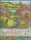 Image for Home Exteriors Coloring Book : A Relaxing Colouring Book For Adults With Beautiful Houses, Cottages, Cozy Cabins, Luxurious Mansions, Country Homes, Victorian Home And Many More!