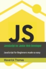 Image for JavaScript for Junior Web Developer : JavaScript for Beginners made so easy