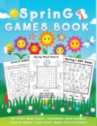 Image for Spring games book : A Fun Holiday Puzzle Activity Book for Kids with Spring themed Word Search, Maze, i spy, Dot-To-Dot, Color by Number, Word Scrambles and So Many More Inside!