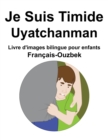 Image for Francais-Ouzbek Je Suis Timide / Uyatchanman Livre d&#39;images bilingue pour enfants