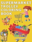 Image for Supermarket Trolley Coloring Book : More Than 50 Shopping Cart Illustrations to Color, Gift for Kids