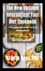 Image for The New Updated Intermittent Fast Diet Cookbook : The Complete Guide To Fast Strategically
