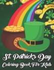 Image for St. Patrick&#39;s Day Coloring Book For Kids : St. Patty&#39;s Day Holiday Relaxing Coloring Book Easy Coloring Pages for All Levels of Colorists, 35 ... Pages 8.5&quot; by 11&quot;. Best St Patricks Day Book