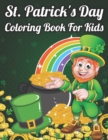 Image for St. Patrick&#39;s Day Coloring Book For Kids : St. Patty&#39;s Day Holiday Relaxing Coloring Book Easy Coloring Pages for All Levels of Colorists, 35 ... Pages 8.5&quot; by 11&quot;. Best St Patricks Day Book
