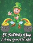 Image for St. Patrick&#39;s Day Coloring Book For Kids : St Patrick&#39;s Day Gift Ideas for Girls and Boys, St. Patrick&#39;s Day Kids Coloring Activity Pages