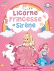 Image for Licorne Princesse et Sirene livre de coloriage : Livre de coloriage filles des 4 ans Grand format, 40 pages a colorier avec licornes Magiques, Sirenes et Princesses