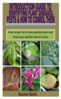 Image for Introduction Guide to Identifying Plant Diseases, Pests &amp; How to Conrol Them : How to get rid of your garden pest and keep your garden plants lively