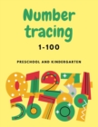 Image for Number Tracing 1-100 For Preschool And Kindergarten : Numbers Tracing Book For Kindergarten Beginner, Preschool Numbers Tracing Math Practice Workbook
