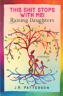 Image for This Shit Stops With Me! : Raising Daughters