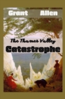 Image for The Thames Valley Catastrophe : Illustrated