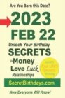 Image for Born 2023 Feb 22? Your Birthday Secrets to Money, Love Relationships Luck : Fortune Telling Self-Help: Numerology, Horoscope, Astrology, Zodiac, Destiny Science, Metaphysics