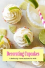 Image for Decorating Cupcakes : Fabulously Fun Creations for Kids