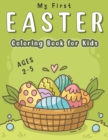 Image for My First Easter Coloring Book for Kids Ages 2-5 : Fun and Beautiful Easter Coloring Designs for Toddlers and Preschoolers, Easter Holiday Gifts