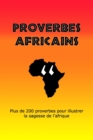 Image for Proverbes Africains : Plus de 200 proverbes illustrant la sagesse de l&#39;Afrique